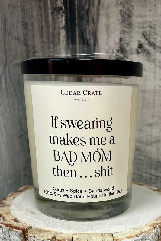 If Swearing Makes Me A Bad Mom.... Then Shit Candle