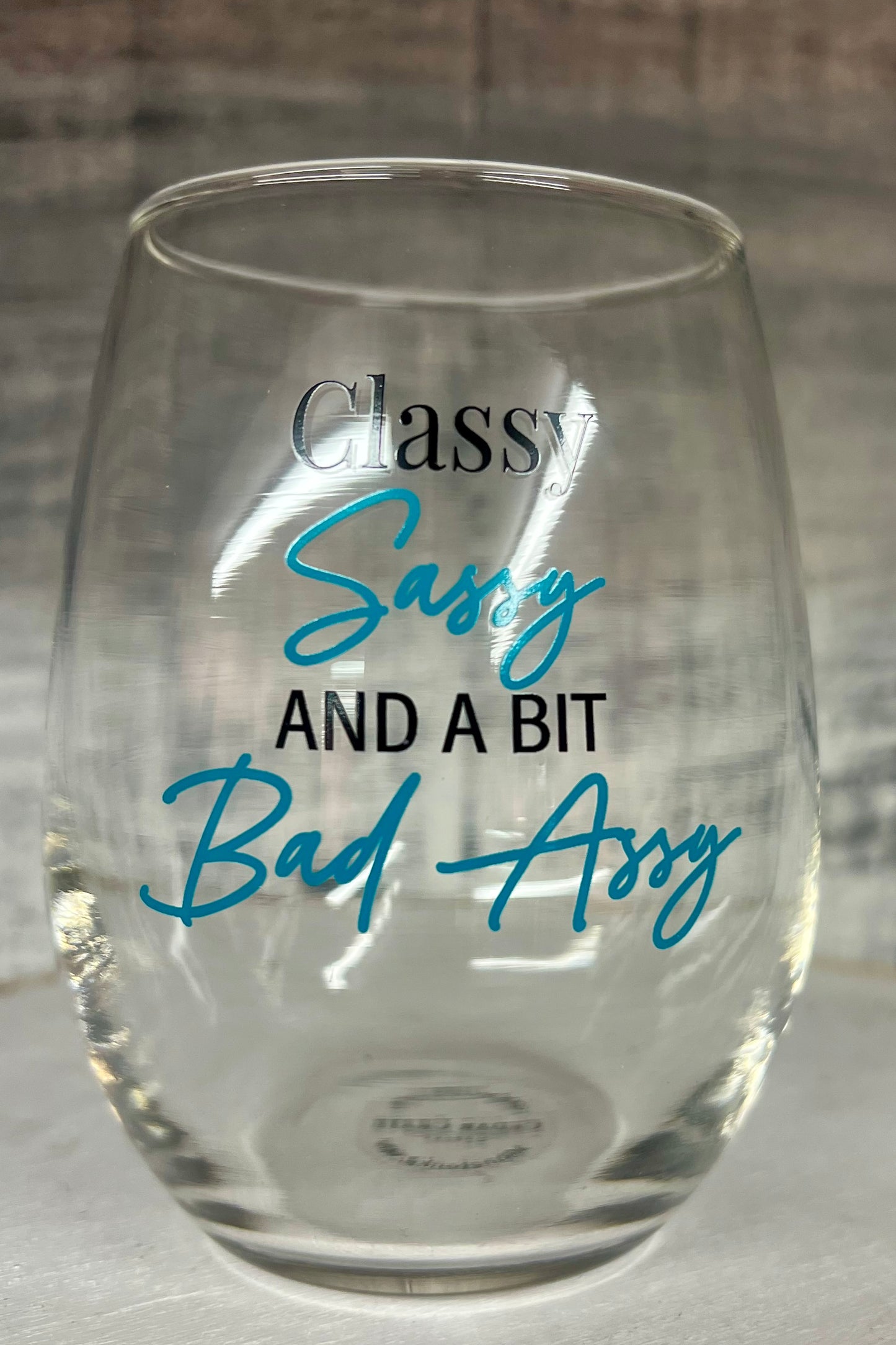 Classy Sassy And A Bit Bad Assy Wine Glass