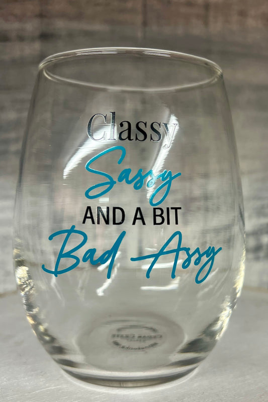 Classy Sassy And A Bit Bad Assy Wine Glass