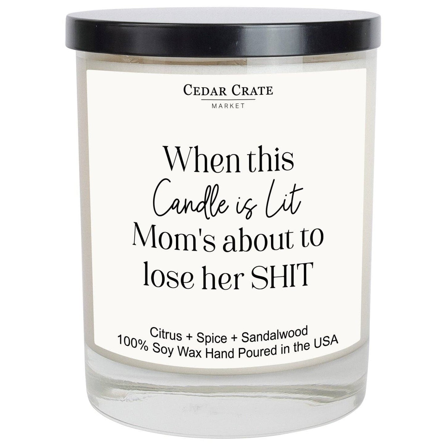 When This Candle Is Lit Mom's About To Lose Her Shit Candle