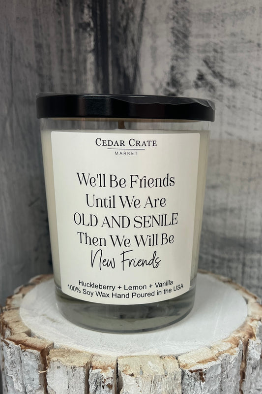 We'll Be Friends Until We Are Old and Senile Candle