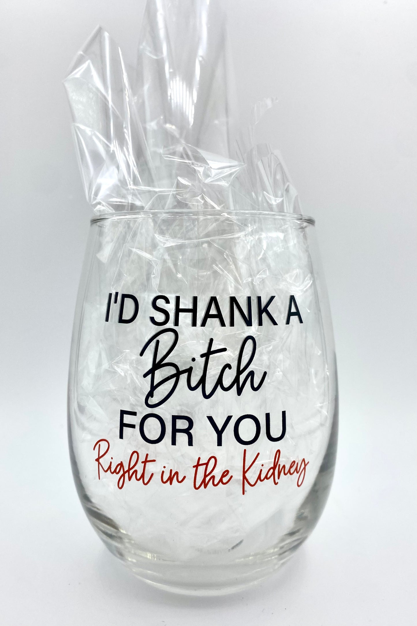I'd Shank A Bitch For You Wine Glass