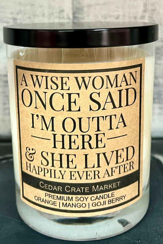 A Wise Woman Once Said I'm Outta Here Candle