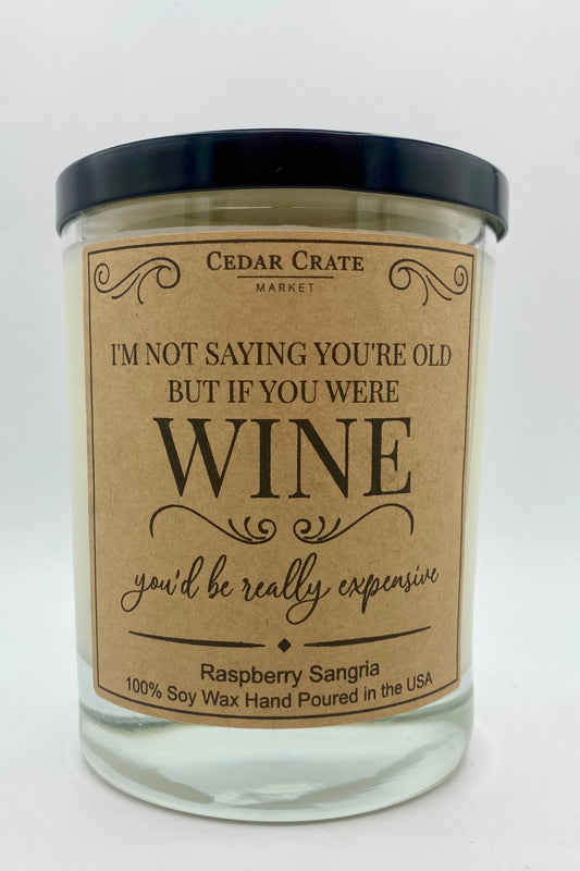 "If You Were Wine You Would Be Really Expensive" Candle