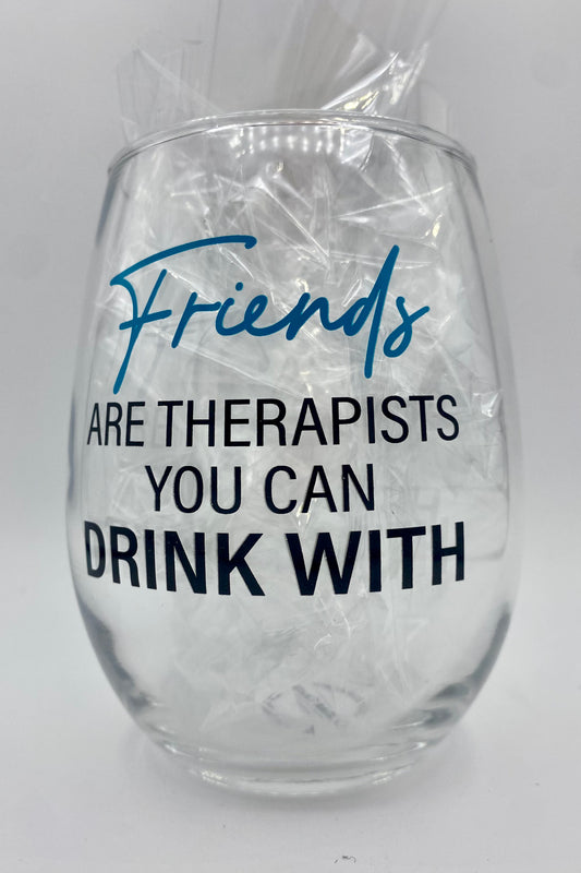 Friends Are Like Therapist Wine Glass