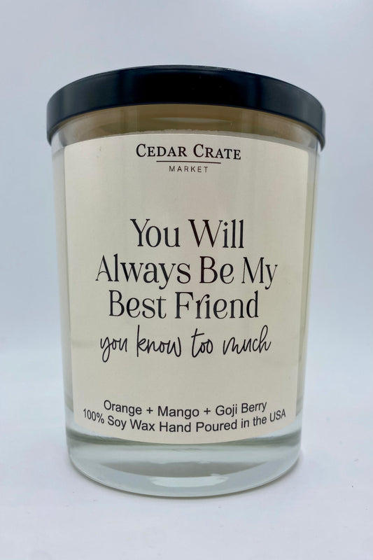 You Will Always Be My Best Friend...you know too much