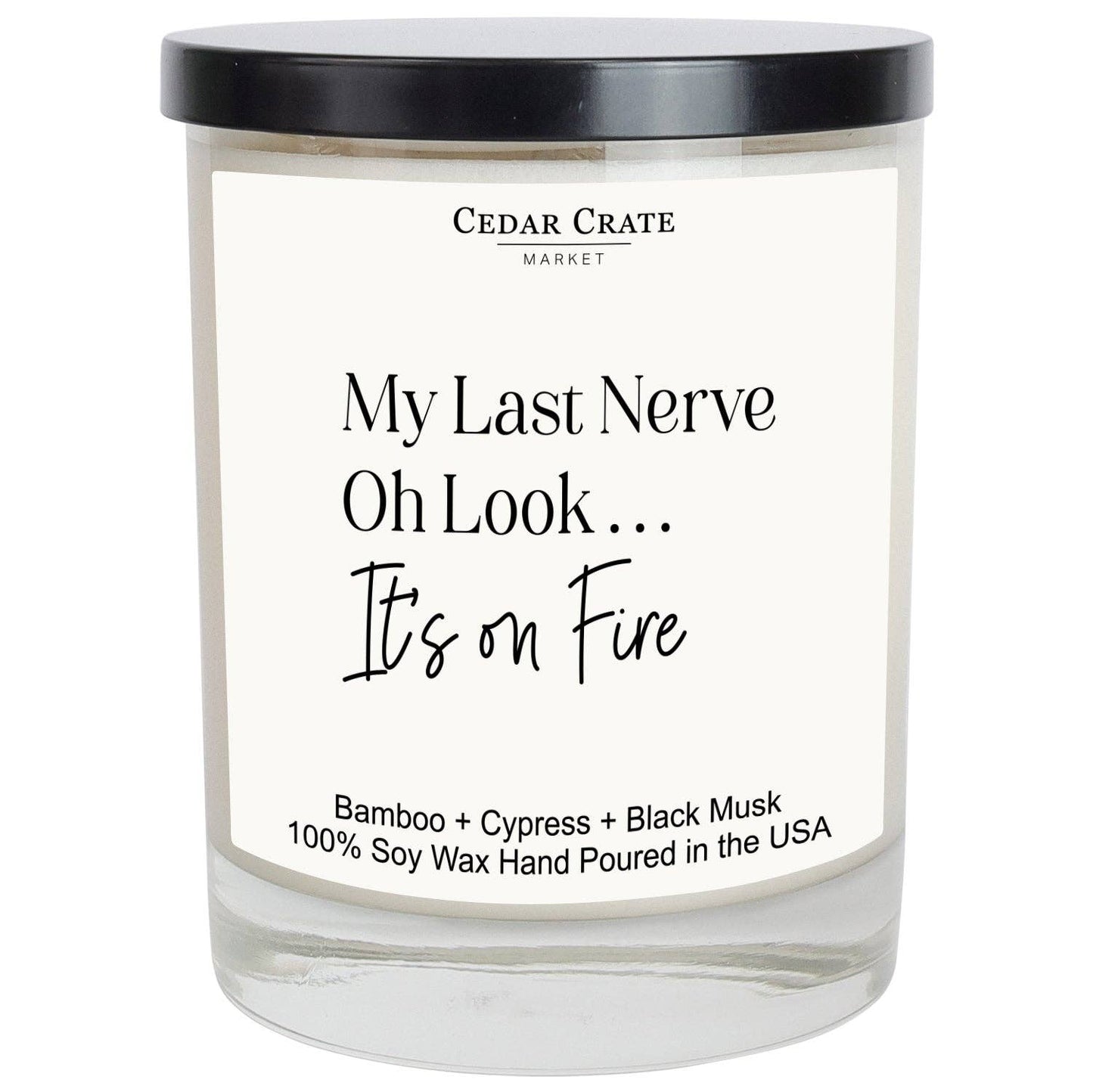 Funny Candle | My Last Nerve - Oh Look . . . It's on Fire White Candle