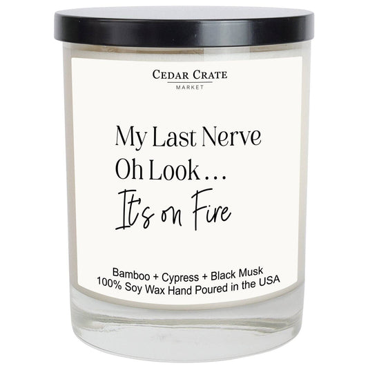 Funny Candle | My Last Nerve - Oh Look . . . It's on Fire White Candle